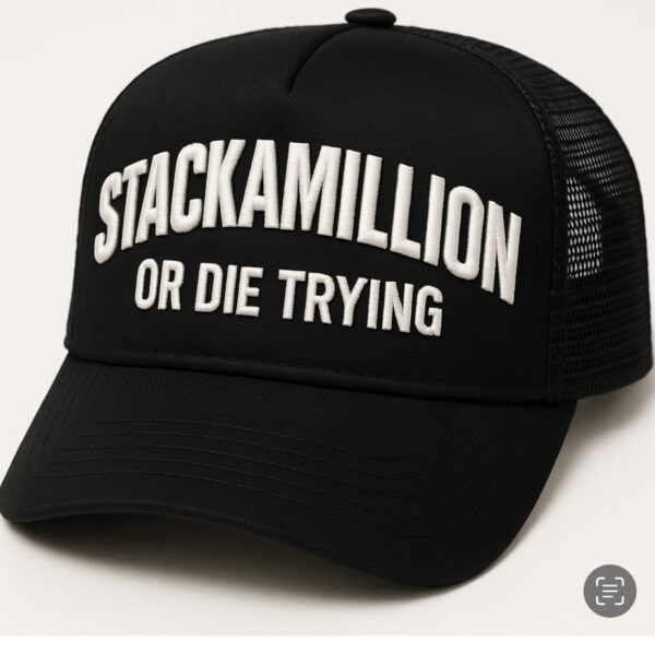 STACKAMILLION OR DIE TRYING TRUCKER CAP - BLACK